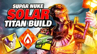 BEST SUPER NUKE Solar Titan Build! IN-DEPTH ENDGAME SUPER TITAN BUILD! - Destiny 2