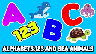 ABC,Phonics song , Sea Animals And 123 Learning videos For Preschool | ABC and Numbers For Toddlers