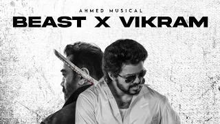 Beast X Vikram | Ahmed Musical | Thalapathy Vijay | Kamal Haasan | Anirudh