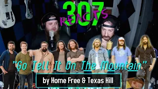 Go Tell It On The Mountain -- Home Free & Texas Hill -- Cheyenne, WY -- 307 Reacts -- Episode 279
