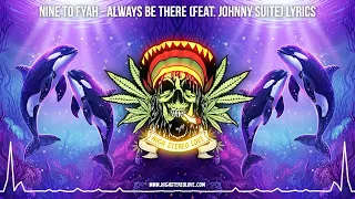 Nine To Fyah - Always Be There (Feat. Johnny Suite) ✨ New Reggae 2024 / Cali Reggae 2024 / Lyrics