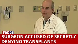 Houston surgeon accused of secretly denying transplants