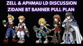 Dicussion: Zell LD Rotation, Aphmau LD, Zidane BT Banner Pull Plans [DFFOO GL]