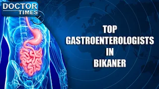 TOP GASTROENTEROLOGISTS IN BIKANER