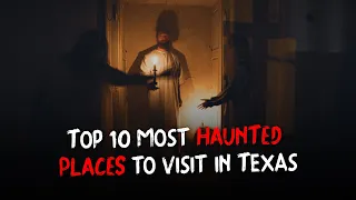Top 10 Most Haunted Places To Visit In Texas