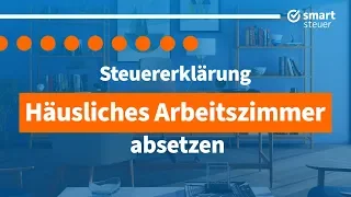 Arbeitszimmer absetzen | Häusliches Arbeitszimmer in Steuererklärung absetzen | smartsteuer