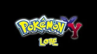 LORE - Pokemon X and Y Lore in a Minute!