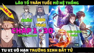 [Review Full] Lão Tổ Trăm Tuổi Mở Hệ Thống Tu Vi Vô Hạn Trường Sinh Bất Tử - Chap 1 - 30 | Tiêu Viêm