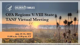 Day 3 – 2022 OFA Regions V-VIII State TANF Virtual Meeting: Working Together to Find Solutions