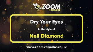 Neil Diamond - Dry Your Eyes - Karaoke Version from Zoom Karaoke