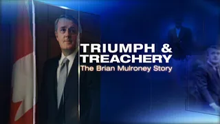 Triumph & Treachery: The Brian Mulroney Story | FULL DOCUMENTARY