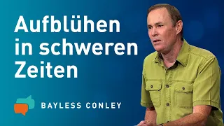 Neue Kraft tanken in schweren Zeiten (3) – Bayless Conley