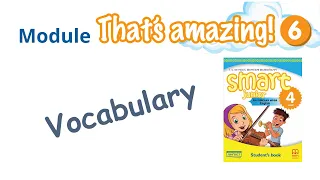 Vocabulary Module 6 That s amazing! Smart junior4