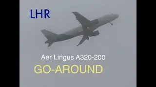Very Foggy *GO-AROUND*  Aer Lingus A320, RW09L at London Heathrow Airport (22-01-2020)