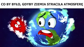 Co by się stało, gdyby atmosfera Ziemi zniknęła na 5 sekund