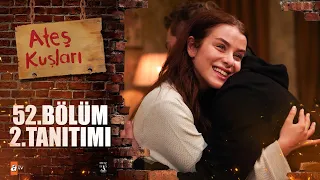 Ateş Kuşları 52. Bölüm 2. Tanıtımı 🔥🕊