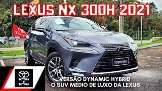 LEXUS NX 300H 2021 DYNAMIC HYBRID O SUV MAIS VENDIDO DA LEXUS DETALHES DO INTERIOR E EXTERIOR