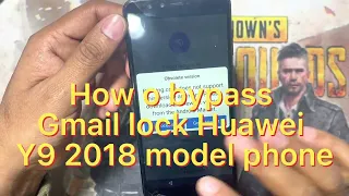 HOW TO BYPASS GMAIL LOCK HUAWEI Y9 2018 MODEL #BYPASS@#GMAILLOCK#HUAWEI#FRP#Y9#2018MODEL