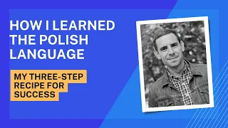How I learned the Polish language - My three-step recipe for success!
