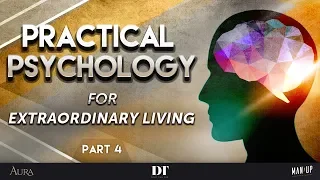 Practical Psychology for Extraordinary Living 4: Your Inner Child, True Self, & Inner Critic