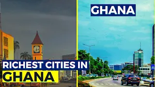 The 12 Richest Cities In Ghana 2022...