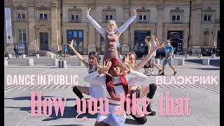 [KPOP IN PUBLIC] BLACKPINK (블랙핑크) - 'How You Like That' (DANCE CONTEST by GRAVITY Crew from France)