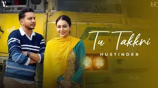 TU TAKKRI (Official Video) Hustinder | Latest Punjabi Song