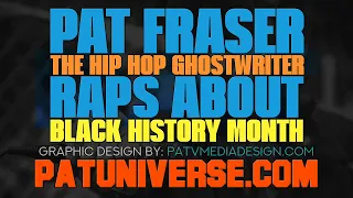 P.A.T. | The Origin of Black History Month Is What PAT FRASER RAPS About | | No Hip Hop Beats