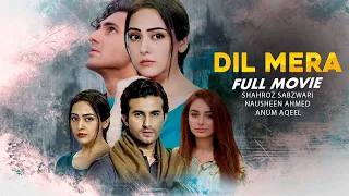 Dil Mera دل میرا | Full Movie | Shehroz Sabzwari, Nausheen Ahmed, Asif Raza Mir | Love Story | C4B1G