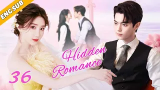 Hidden Romance EP36| The CEO pursues the down-and-out girl | Xu Lu, Mao Xiaotong