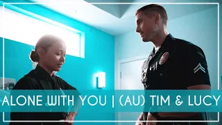 Alone With You | (AU Story) Tim & Lucy