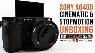 SONY A6400 CINEMATIC & STOPMOTION UNBOXING 🤩 BEST 4K MIRRORLESS CAMERA | BEST CINEMATIC VIDEO CAMERA