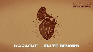 Melim - Eu Te Devoro (Karaokê Oficial)