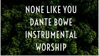 None Like You Dante Bowe Bethel Music Piano Instrumental Worship
