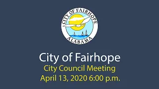 City of Fairhope City Council Meeting - April 13, 2020