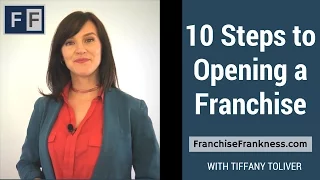 10 Steps to Opening a Franchise