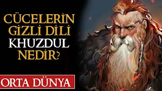 CÜCELERİN SAKLI DİLİ KHUZDUL NEDİR? Orta Dünya | Yüzüklerin Efendisi