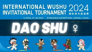 🥋🌍 2024 International Wushu Invitational Tournament | 🏆 Women's DaoShu | 🎦1080 60fps🎥