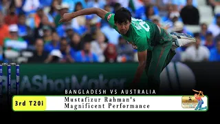 Mustafizur Rahman's Magnificent Performance Against Australia || 3rd T20i || Aus tour of Ban 2021