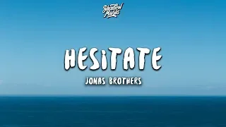 Jonas Brothers - Hesitate (Lyrics)