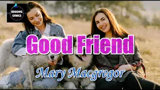 GOOD FRIEND by Mary Macgregor (LYRICS)