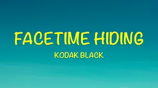 Kodak Black - Facetime Hiding - Lyrics