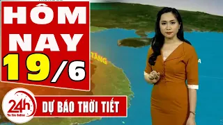 Dự báo thời tiết hôm nay mới nhất ngày 19/6/2020 | Dự báo thời tiết 3 ngày tới | TT24h