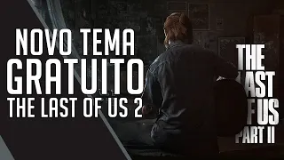 NOVO TEMA PS4 GRATUITO DE The Last Of Us Part II - Como Conseguir??