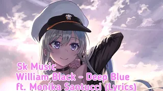 William Black - Deep Blue ft. Monika Santucci (Lyrics)