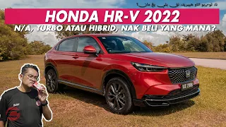 HONDA HR-V 2022 - N/A, TURBO ATAU HIBRID, NAK BELI YANG MANA??