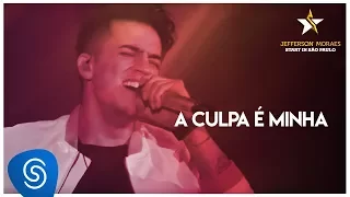 Jefferson Moraes - A Culpa É Minha (Start in São Paulo) [Vídeo Oficial]