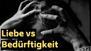 Ein psychologischer Grund für Trennungen - Liebe vs Bedürftigkeit