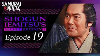 Shogun Iemitsu's Secret Journey | Episode 19 | Full movie | Samurai VS Ninja (English Sub)