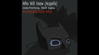 [Cover] Who Will Know (Acapella) (Remastered Mix)